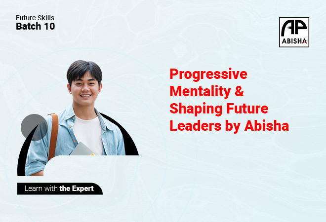 Progressive Mentality & Shaping Future Leaders by Abisha