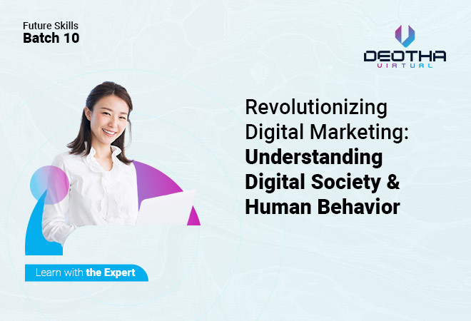 Revolutionizing Digital Marketing: Understanding Digital Society & Human Behavior