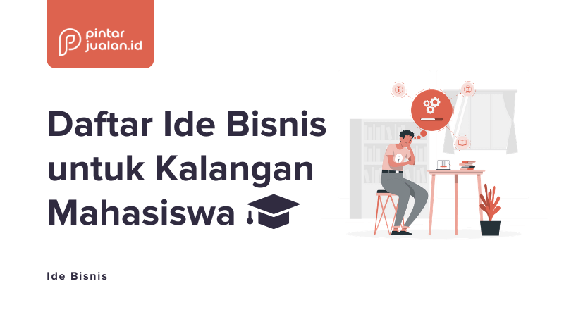 10 ide bisnis mahasiswa yang menguntungkan untuk tambah uang saku, mana yang cocok?