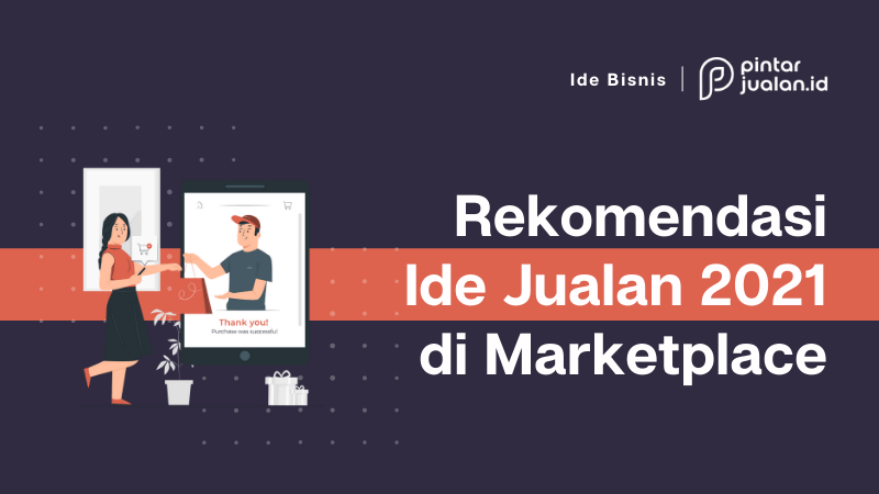 Ide jualan di marketplace tahun 2022, bikin untung banyak buruan mulai