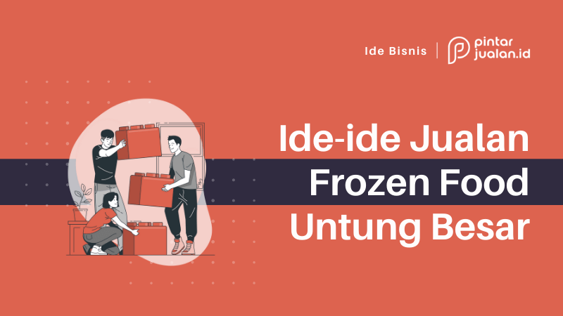 18 ide jualan frozen food yang laris banyak dicari, ayo segera mulai