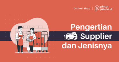 Pengertian supplier beserta tugas, jenis dan cara kerjanya [lengkap]