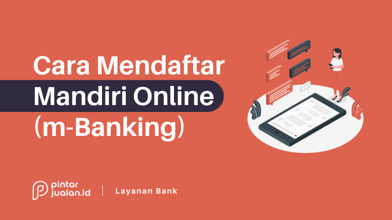 Cara daftar mobile banking dan internet banking mandiri dengan mudah