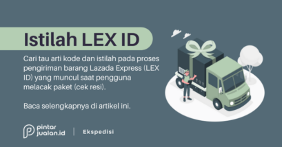 Arti kode & istilah pengiriman lex id lazada express (beserta penjelasan komplit)