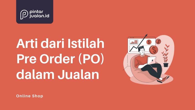 Apa itu pre-order? Pengertian, contoh, dan strategi praktis untuk jualan online