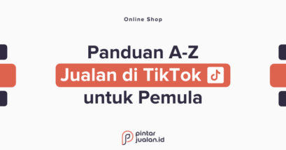 Cara jualan di tiktok untuk pemula dari nol sampai sukses [panduan a-z]