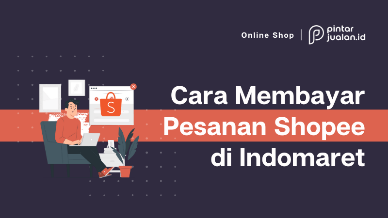 Cara bayar shopee di indomaret dengan mudah & praktis (beserta ketentuan)