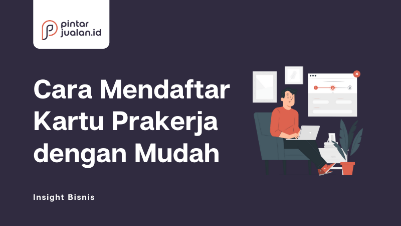 Cara daftar kartu prakerja beserta syarat pendaftaran dan kegunaannya