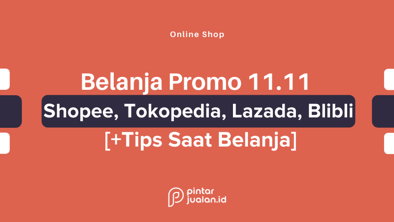 Belanja promo 11. 11 di shopee, tokopedia, lazada, blibli (+tips belanja)