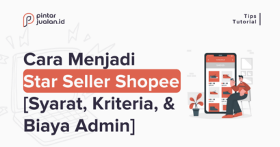 Cara menjadi star seller shopee : syarat, kriteria, & biaya admin [terbaru]