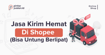 Lebih murah! Jasa kirim hemat shopee, jenis & cara menggunakannya