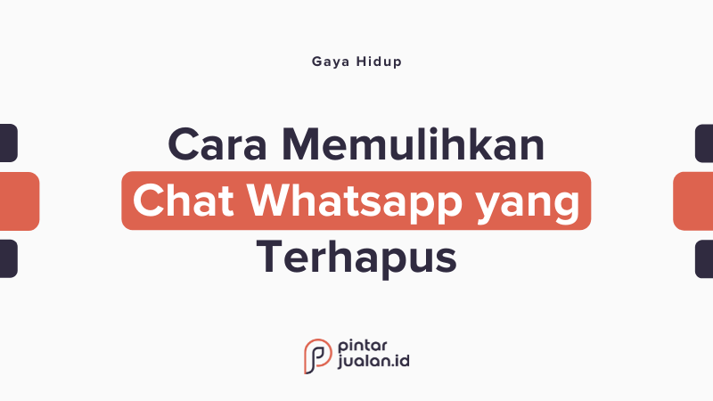 7 cara memulihkan chat whatsapp yang terhapus atau hilang