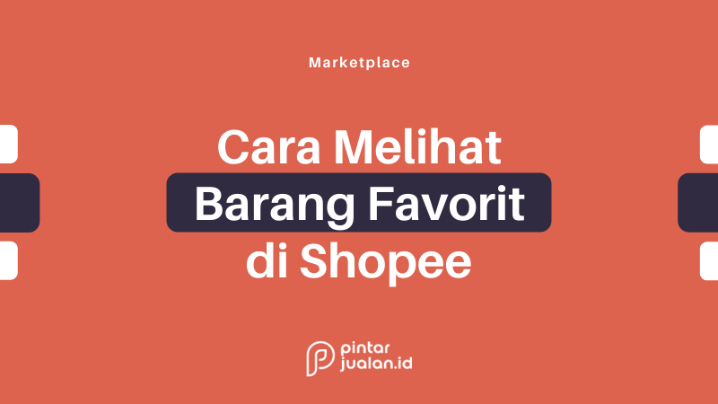 Cara melihat barang favorit di shopee web pc laptop dan hp