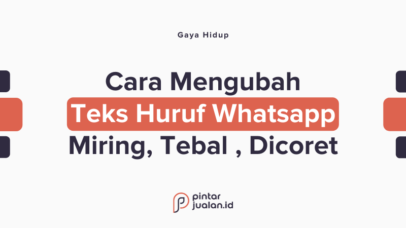 Cara ubah teks huruf whatsapp jadi miring, tebal, dan dicoret