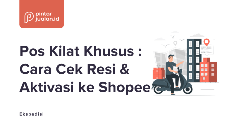 Apa itu pos kilat khusus? Cara cek resi & mengaktifkannya di shopee