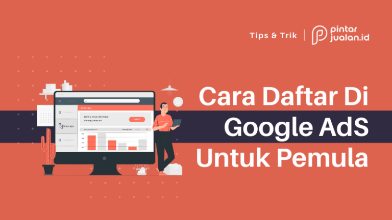 Panduan Lengkap Daftar Google AdSense: Dari Persiapan Hingga Persetujuan