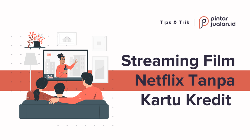 Cara daftar netflix & berlangganan tanpa kartu kredit gratis 30 hari