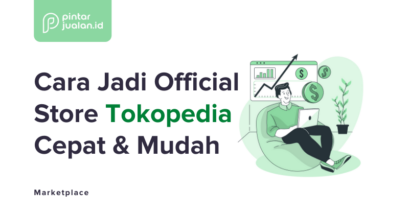 Cara daftar official store tokopedia [syarat, keuntungan, biaya]