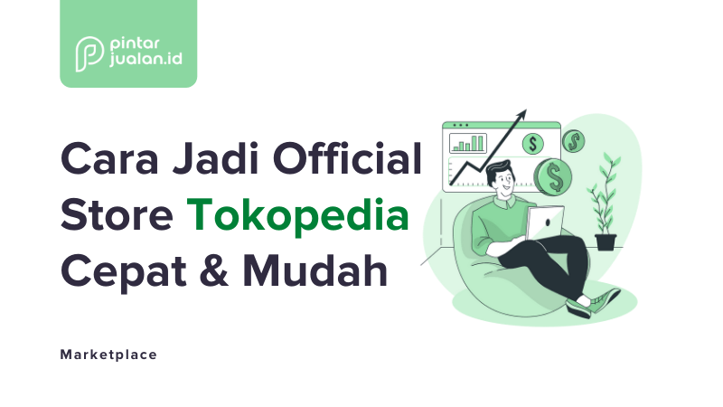 Cara daftar official store tokopedia [syarat, keuntungan, biaya]