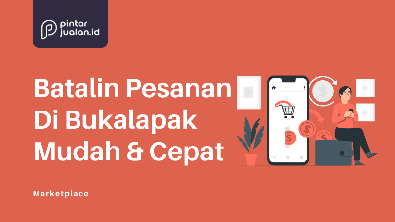 Cara membatalkan pesanan di bukalapak sudah diproses penjual