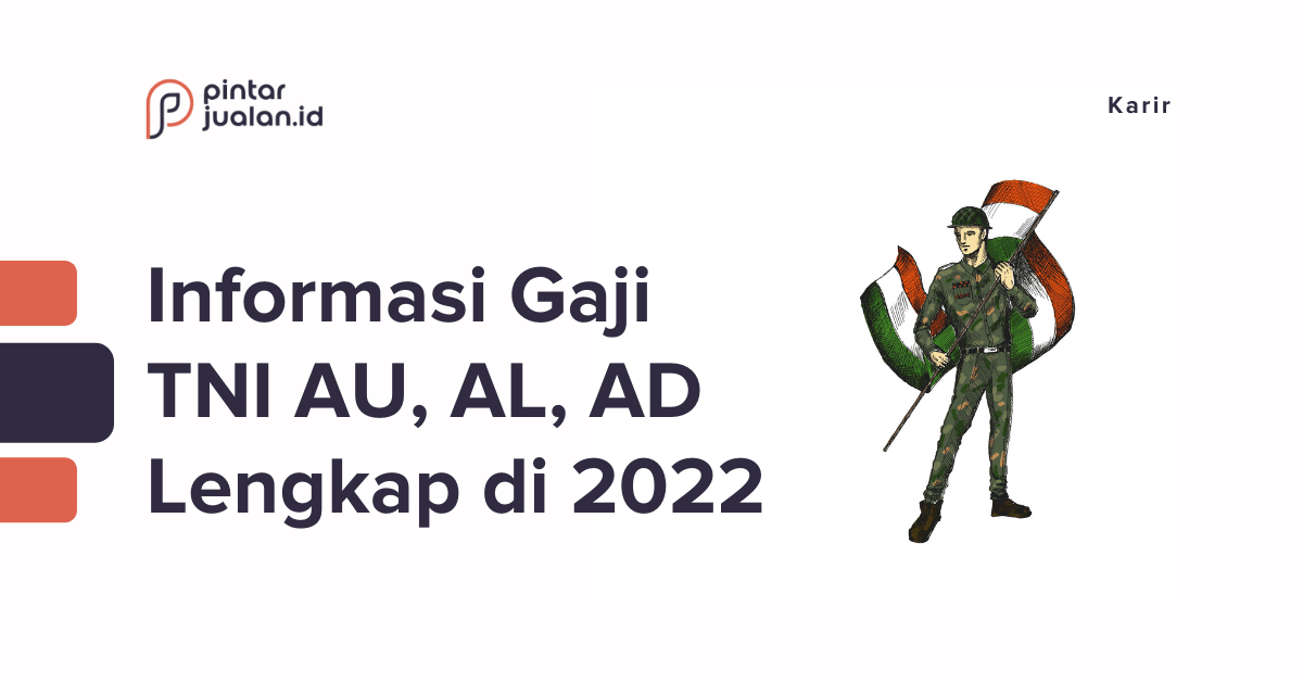 Daftar gaji tni au, ad, al lengkap dengan tunjangan [terbaru 2022]