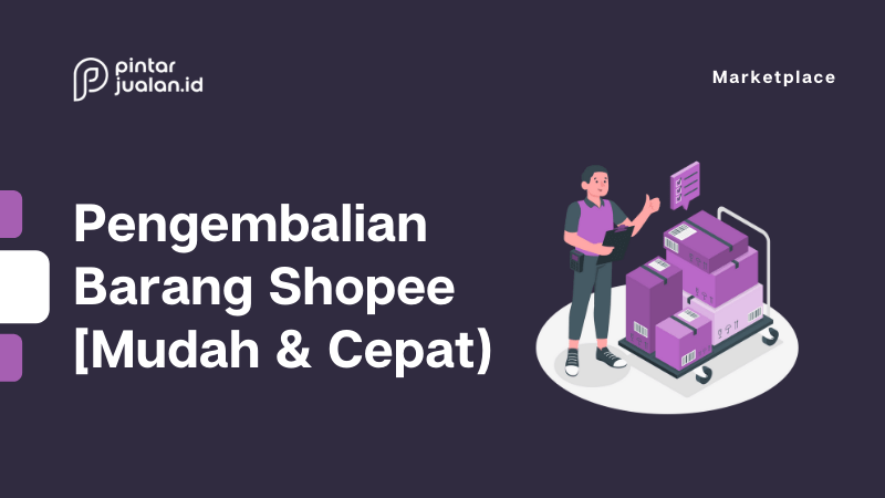 Cara pengembalian barang di shopee dengan cepat [terbukti sukses]