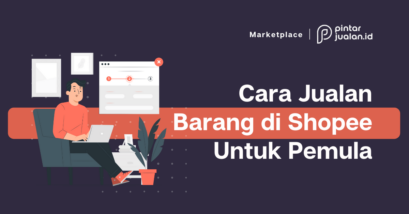 Cara jual barang di shopee untuk pemula & tips dapat pembeli