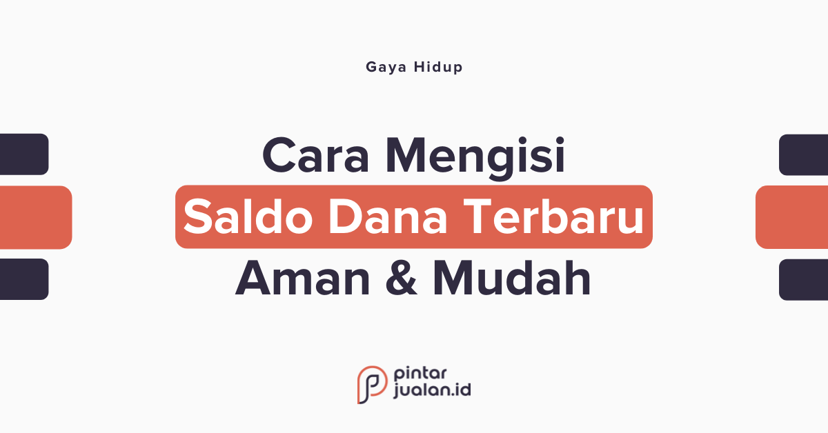 Cara mengisi saldo dana dengan aman, mudah, cepat & gratis