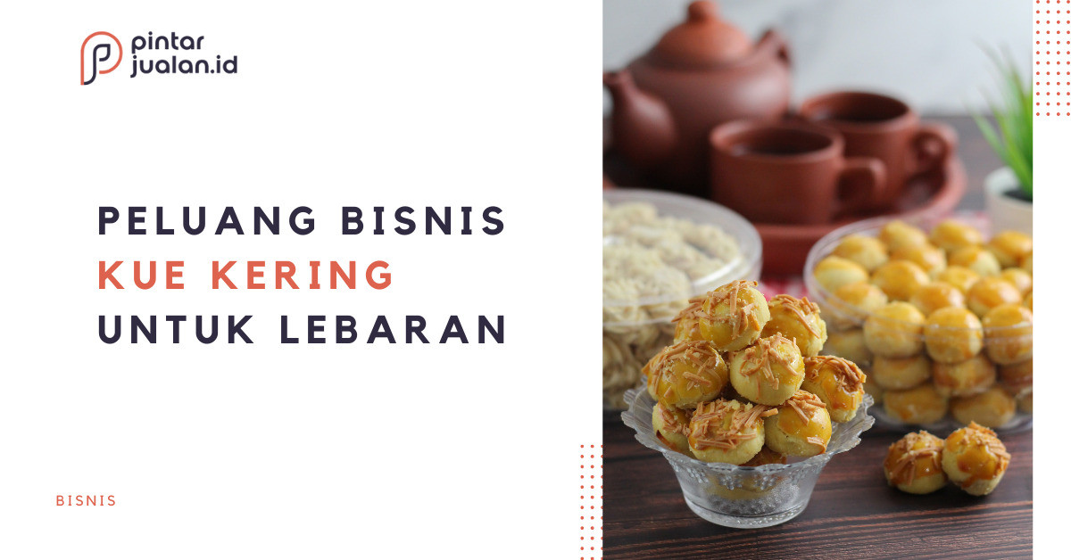 Peluang usaha bisnis jualan kue kering lebaran [+tips & analisa bisnis]