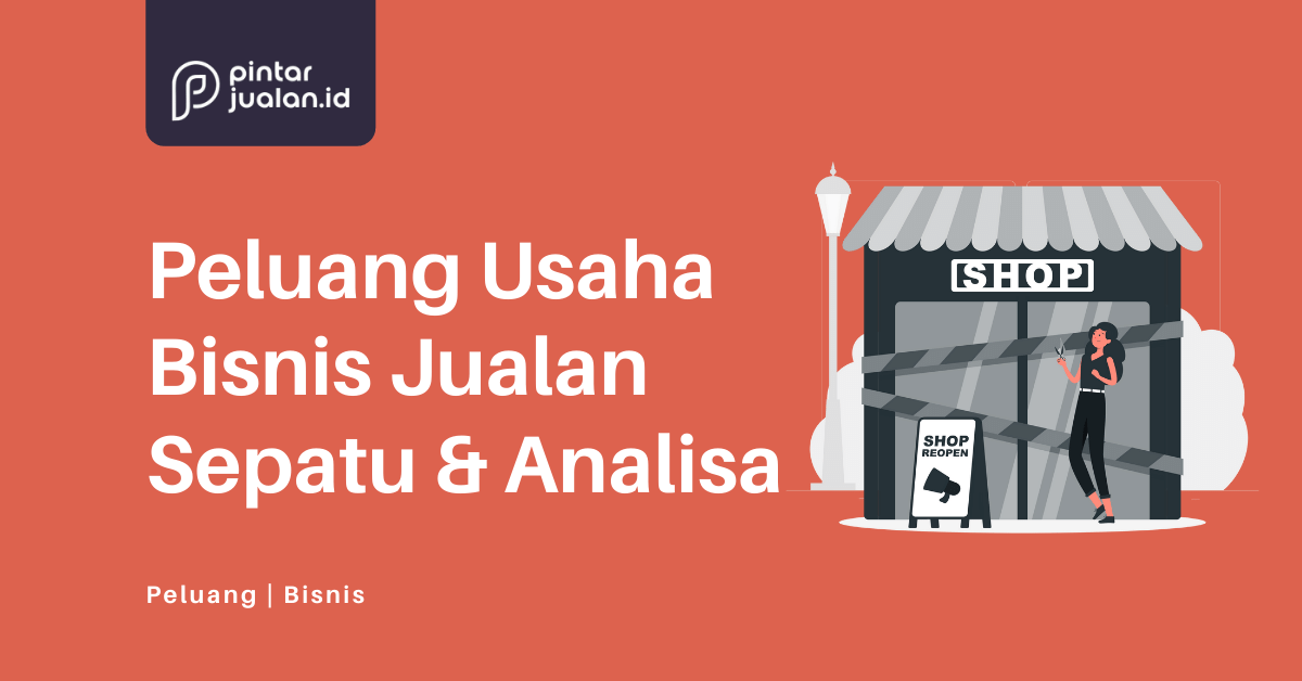 Peluang usaha bisnis jualan sepatu [+analisis modal & keuntungan]