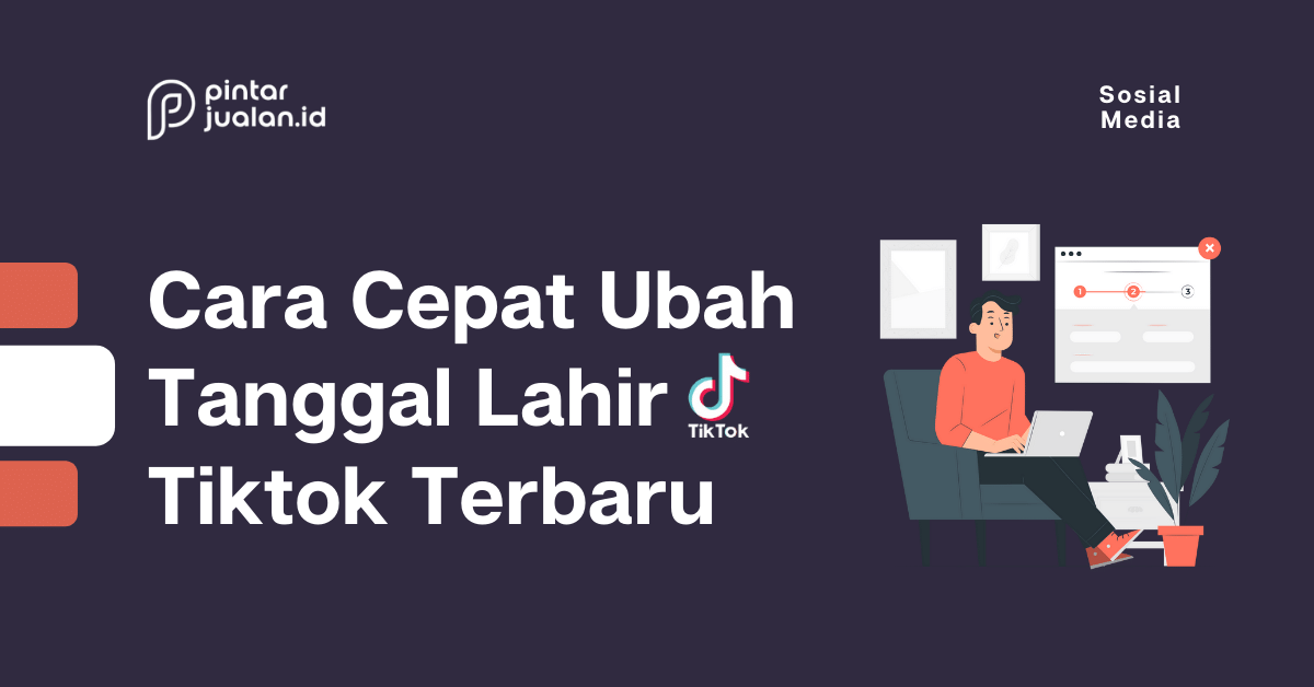 Cara mengubah tanggal lahir di tiktok dengan cepat 2022