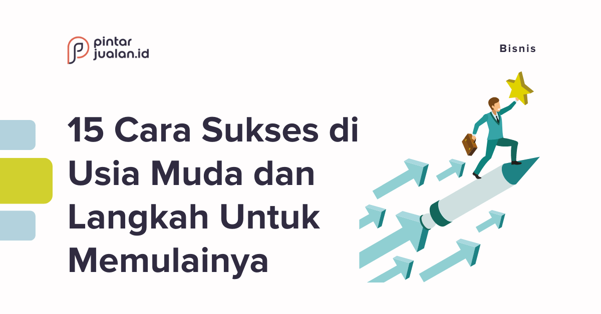 15 cara sukses di usia muda dan langkah untuk memulainya