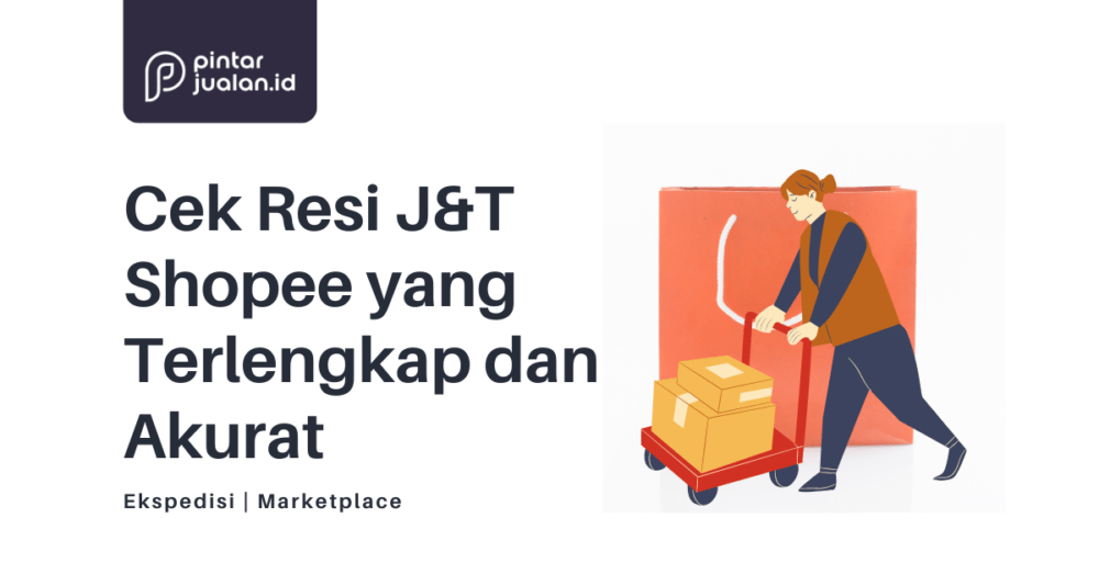 Cek resi j&t shopee yang terlengkap dan akurat