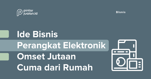 6 ide bisnis perangkat elektronik menarik untuk dikulik