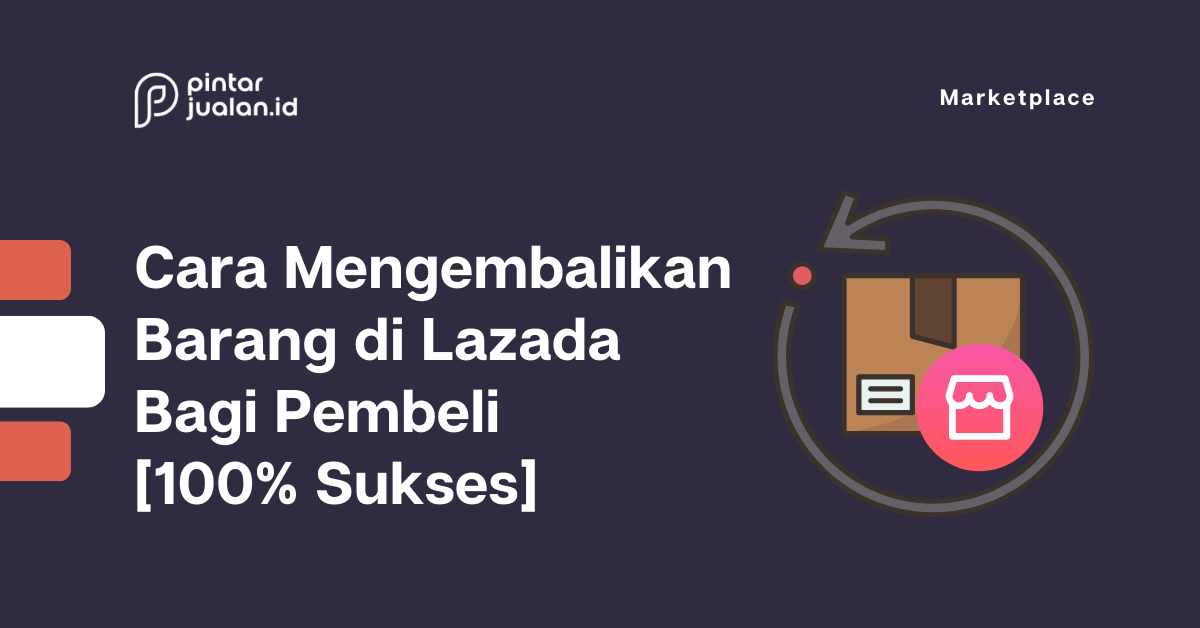 Cara mengembalikan barang di lazada bagi pembeli [100% sukses]