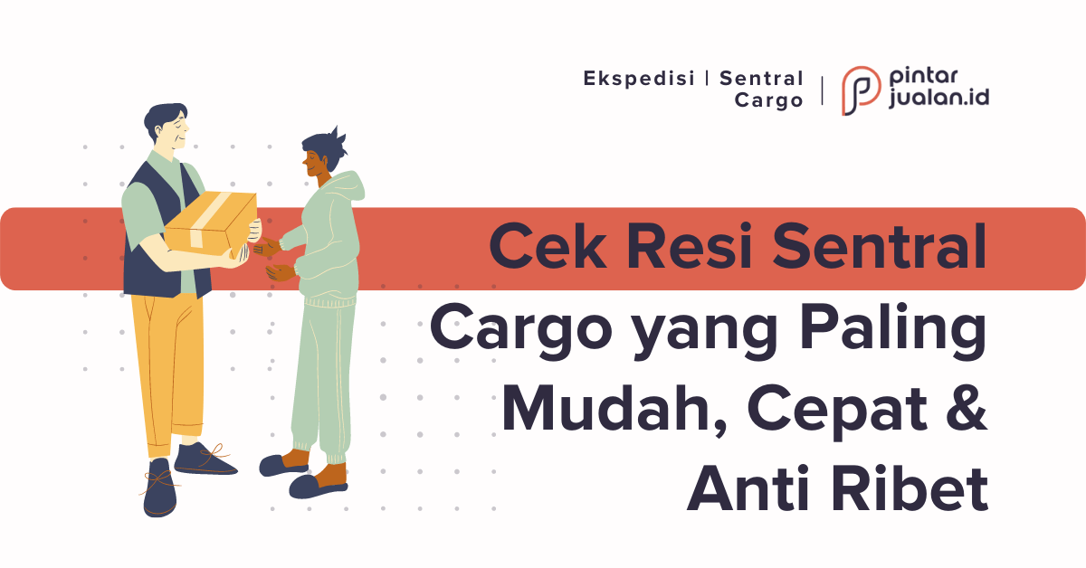 Cek resi sentral cargo yang paling mudah, cepat & anti ribet