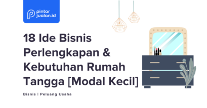 20 ide bisnis perlengkapan & kebutuhan rumah tangga [modal kecil]