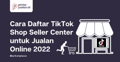 Cara daftar tiktok shop seller center untuk jualan online 2022