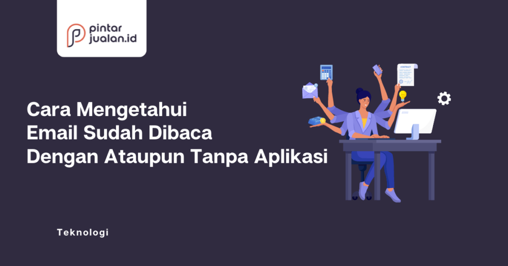 7 Cara Mengetahui Email Sudah Dibaca Dengan Ataupun Tanpa Aplikasi