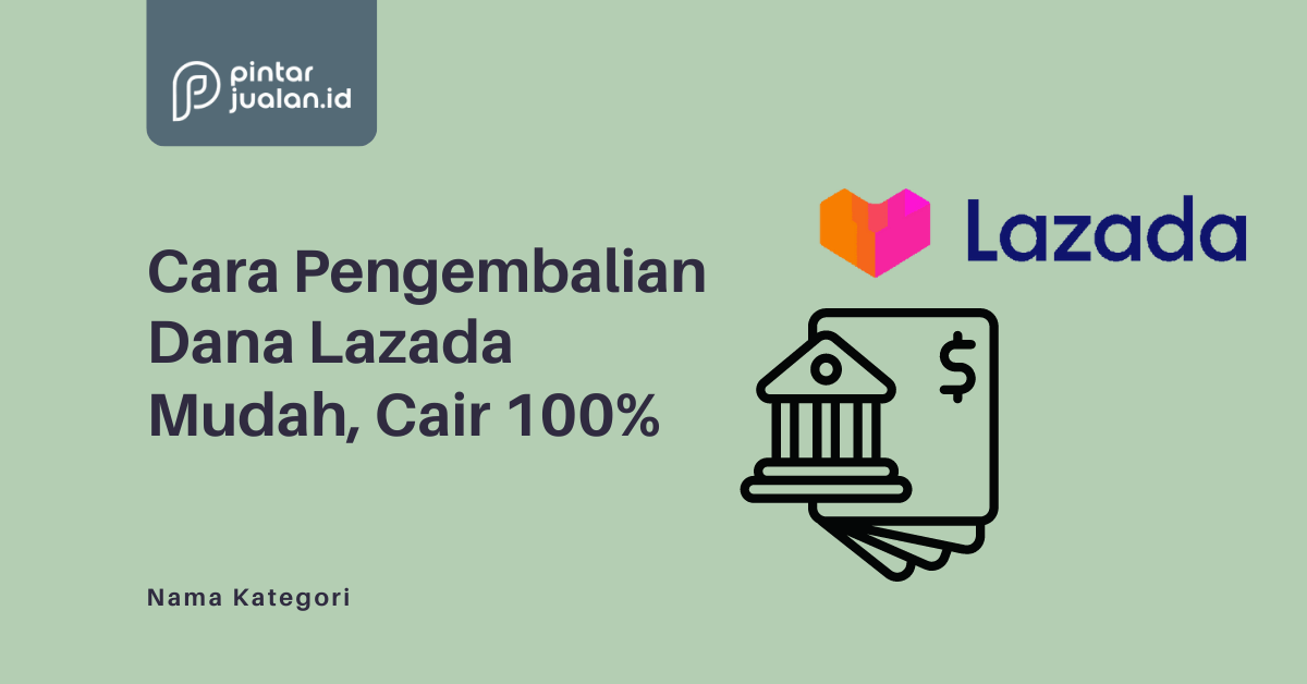 Cara pengembalian dana lazada mudah cair 100%