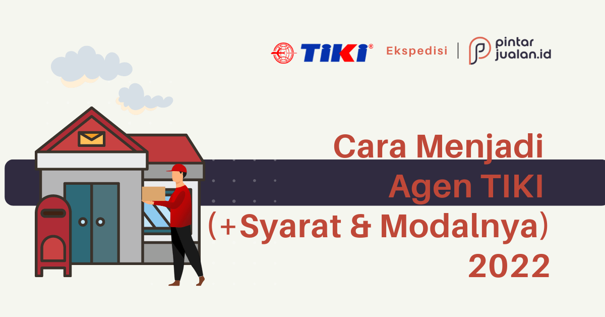 Cara menjadi agen tiki perorangan 2022 (+syarat & modalnya)