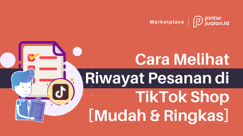 Cara melihat riwayat pesanan di tiktok shop [mudah & ringkas]