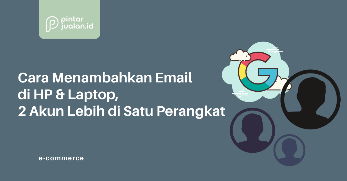 Cara menambahkan email di hp & laptop, 2 akun lebih di satu perangkat