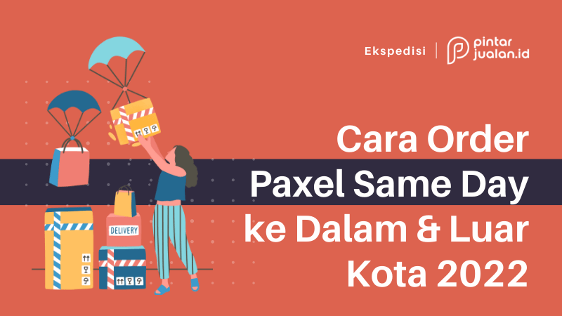 Cara order paxel same day (pengiriman ke dalam & luar kota) 2022