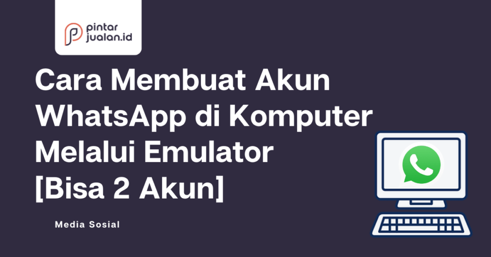 Cara membuat akun whatsapp di komputer melalui emulator [bisa 2 akun]