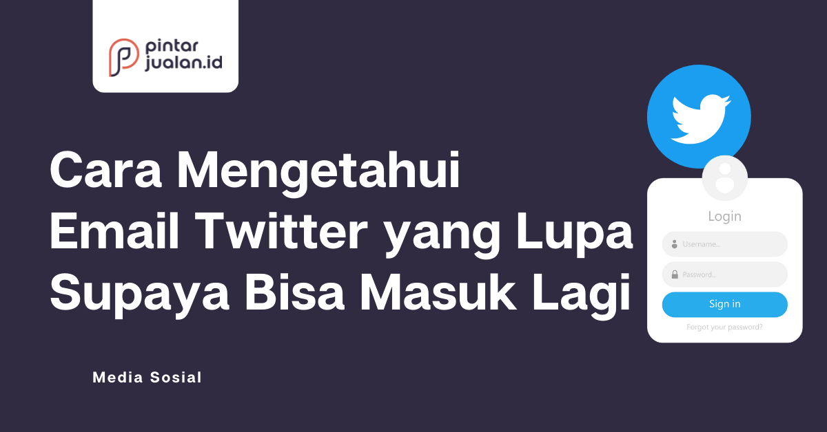 Cara mengetahui email twitter yang lupa supaya bisa masuk lagi