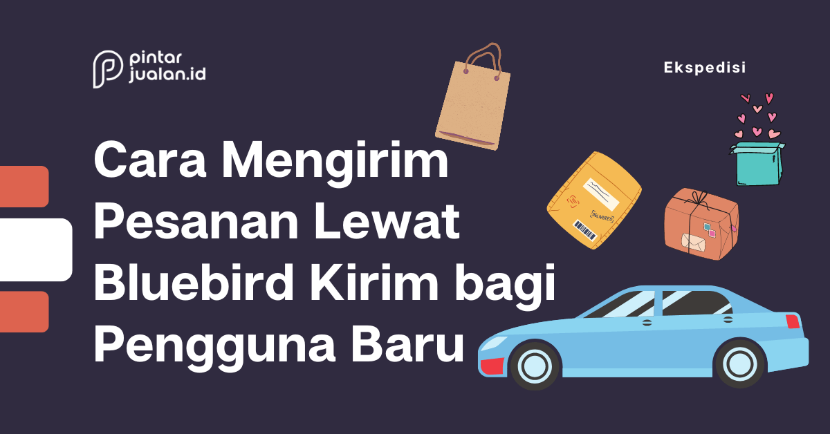 Cara mengirim pesanan lewat bluebird kirim bagi pengguna baru