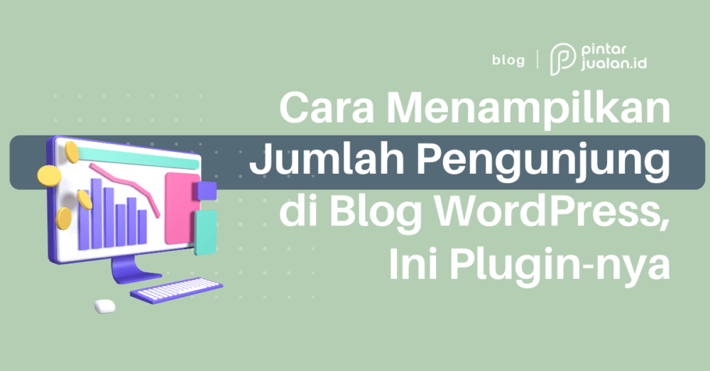 Cara menampilkan jumlah pengunjung di blog wordpress, ini dia pluginya