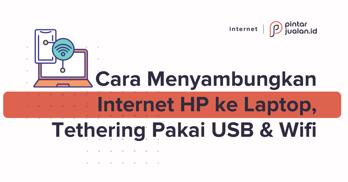 Cara menyambungkan internet hp ke laptop, tethering pakai usb & wifi