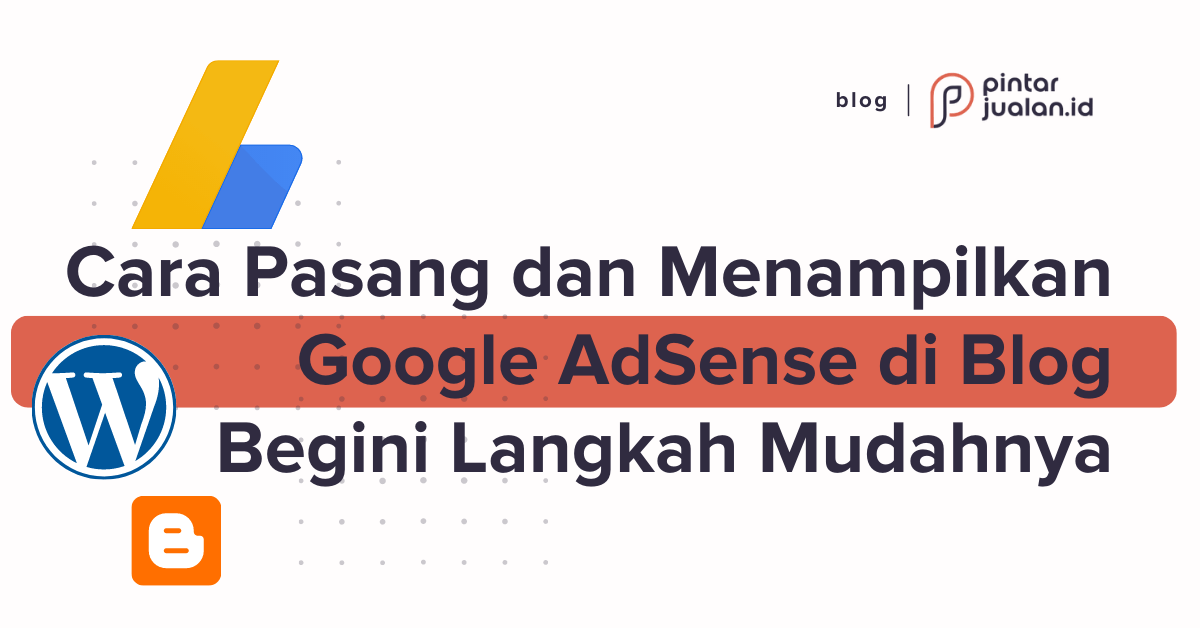 Cara pasang dan menampilkan google adsense di blog, begini langkah mudahnya